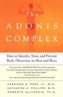 Adonisov komplex: Ako identifikovať, liečiť a predchádzať posadnutosti telom u mužov a chlapcov - The Adonis Complex: How to Identify, Treat, and Prevent Body Obsession in Men and Boys