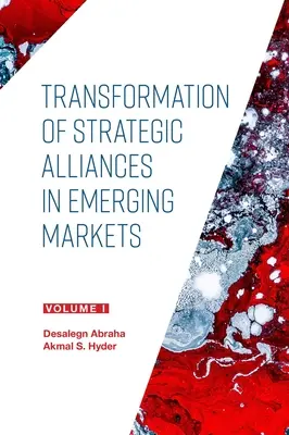 Transformácia strategických aliancií na rozvíjajúcich sa trhoch: I. diel - Transformation of Strategic Alliances in Emerging Markets: Volume I