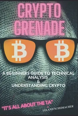 Crypto Grenade, Sprievodca začiatočníkov technickou analýzou a pochopením Crypto - Crypto Grenade, A Beginners Guide to Technical Analysis & Understanding Crypto