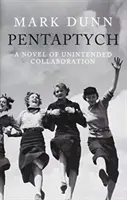 Pentaptych - Román o neplánovanej spolupráci - Pentaptych - A Novel of Unintended Collaboration