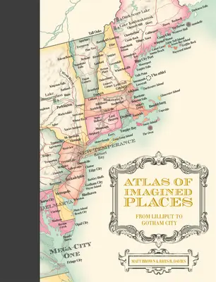 Atlas imaginárnych miest: Od Liliputu po Gotham City - Atlas of Imagined Places: From Lilliput to Gotham City
