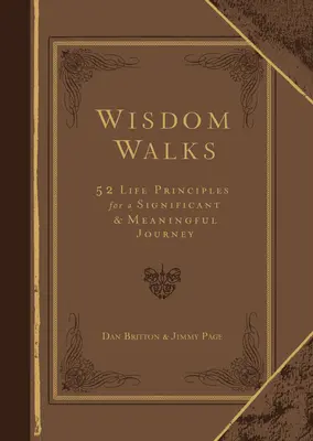 Múdrosť kráča darčekové vydanie z umelej kože: 52 životných zásad pre významnú a zmysluplnú cestu - Wisdom Walks Faux Leather Gift Edition: 52 Life Principles for a Significant and Meaningful Journey