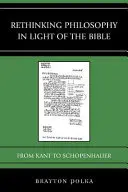 Prehodnotenie filozofie vo svetle Biblie: Od Kanta po Schopenhauera - Rethinking Philosophy in Light of the Bible: From Kant to Schopenhauer