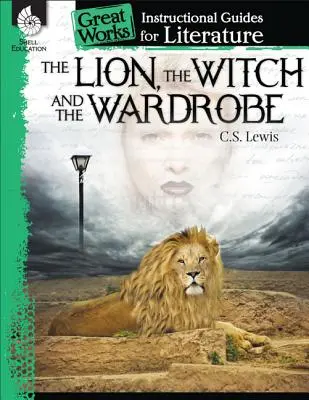 Lev, čarodejnica a šatník: Príručka na výučbu literatúry: Knižka: Inštruktážna príručka pre literatúru - The Lion, the Witch and the Wardrobe: An Instructional Guide for Literature: An Instructional Guide for Literature