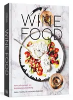 Wine Food: New Adventures in Drinking and Cooking [Kniha receptov] - Wine Food: New Adventures in Drinking and Cooking [A Recipe Book]