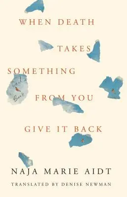 Keď ti smrť niečo vezme, vráť to späť: Carlova kniha - When Death Takes Something from You Give It Back: Carl's Book