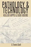 Patológia a technológia: Killer Apps and Sick Users - Pathology and Technology: Killer Apps and Sick Users