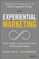 Zážitkový marketing: Marketingový marketing: tajomstvá, stratégie a úspešné príbehy najväčších svetových značiek - Experiential Marketing: Secrets, Strategies, and Success Stories from the World's Greatest Brands