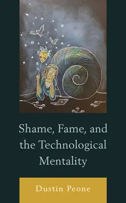 Hanba, sláva a technologická mentalita - Shame, Fame, and the Technological Mentality