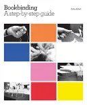 Knižná väzba: A Step-by-Step Guide (Sprievodca krok za krokom) - Bookbinding: A Step-By-Step Guide