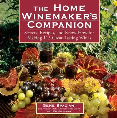 Spoločník domáceho vinára: Tajomstvá, recepty a know-how na výrobu 115 skvelých vín - The Home Winemaker's Companion: Secrets, Recipes, and Know-How for Making 115 Great-Tasting Wines