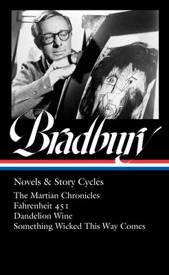 Ray Bradbury: (Loa #347): The Martian Chronicles / Fahrenheit 451 / Dandelion Wine / Something Wicked This Way Comes - Ray Bradbury: Novels & Story Cycles (Loa #347): The Martian Chronicles / Fahrenheit 451 / Dandelion Wine / Something Wicked This Way Comes