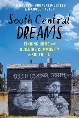 Južné stredné sny: Sny: hľadanie domova a budovanie komunity v južnom L.A. - South Central Dreams: Finding Home and Building Community in South L.A.