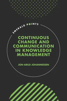 Neustála zmena a komunikácia v riadení znalostí - Continuous Change and Communication in Knowledge Management