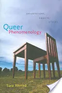 Queer Phenomenology: Orientácie, objekty, iní - Queer Phenomenology: Orientations, Objects, Others