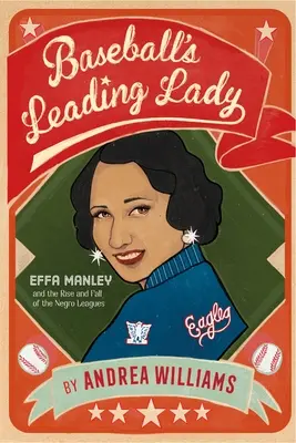Hlavná dáma baseballu: Effa Manleyová a vzostup a pád černošskej ligy - Baseball's Leading Lady: Effa Manley and the Rise and Fall of the Negro Leagues