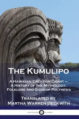 Kumulipo: Kumulipo: Havajský spev o stvorení - história mytológie, folklóru a bohov Polynézie - The Kumulipo: A Hawaiian Creation Chant - A History of the Mythology, Folklore and Gods of Polynesia