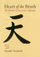 Srdce štetca: Nádhera východoázijskej kaligrafie - Heart of the Brush: The Splendor of East Asian Calligraphy