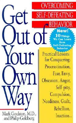 Uvoľnite sa z vlastnej cesty: Prekonajte sebazničujúce správanie - Get Out of Your Own Way: Overcoming Self-Defeating Behavior
