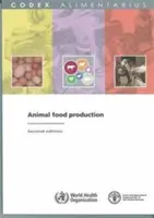 Živočíšna výroba potravín: Fao/Who Codex Alimentarius Commission (Food and Agriculture Organization (Fao)) - Animal Food Production: Fao/Who Codex Alimentarius Commission (Food and Agriculture Organization (Fao))