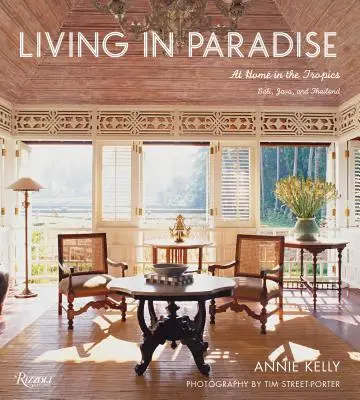 Život v raji: V trópoch ako doma: Bali, Jáva, Thajsko - Living in Paradise: At Home in the Tropics: Bali, Java, Thailand
