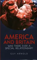 Amerika a Veľká Británia: Boli medzi nimi niekedy zvláštne vzťahy? - America and Britain: Was There Ever a Special Relationship?