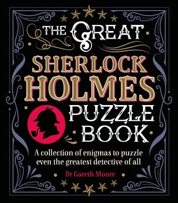 Veľká kniha hádaniek Sherlocka Holmesa: Zbierka hádaniek, ktoré zamotajú hlavu aj najväčšiemu detektívovi všetkých čias - The Great Sherlock Holmes Puzzle Book: A Collection of Enigmas to Puzzle Even the Greatest Detective of All