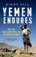 Jemen vydrží - občianska vojna, saudský avanturizmus a budúcnosť Arábie - Yemen Endures - Civil War, Saudi Adventurism and the Future of Arabia