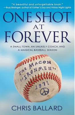 One Shot at Forever (Jediná šanca na večnosť): Malomesto, nepravdepodobný tréner a čarovná bejzbalová sezóna - One Shot at Forever: A Small Town, an Unlikely Coach, and a Magical Baseball Season