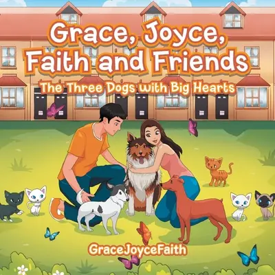 Milosť, Joyce, viera a priatelia: Tri psy s veľkým srdcom - Grace, Joyce, Faith and Friends: The Three Dogs with Big Hearts