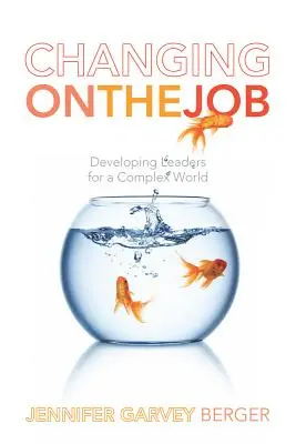 Zmena na pracovisku: Rozvoj lídrov pre zložitý svet - Changing on the Job: Developing Leaders for a Complex World