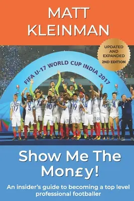 Ukáž mi peniaze!: Ako sa stať profesionálnym futbalistom na najvyššej úrovni - Show Me The Mony!: An insider's guide to becoming a top level professional footballer