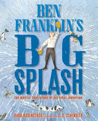 Veľký šplechot Bena Franklina: zväčša pravdivý príbeh jeho prvého vynálezu - Ben Franklin's Big Splash: The Mostly True Story of His First Invention