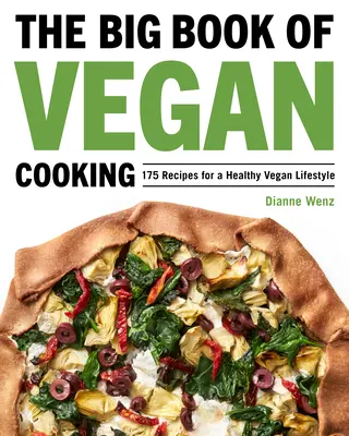 Veľká kniha vegánskeho varenia: 175 receptov pre zdravý vegánsky životný štýl - The Big Book of Vegan Cooking: 175 Recipes for a Healthy Vegan Lifestyle