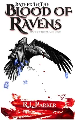 Vykúpané v krvi havranov: Osud krvi a mágie: Kniha 1 - Bathed in the Blood of Ravens: A Destiny of Blood & Magic: Book 1
