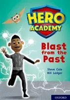 Akadémia hrdinov: Oxford Level 10, White Book Band: Blast from the Past - Hero Academy: Oxford Level 10, White Book Band: Blast from the Past
