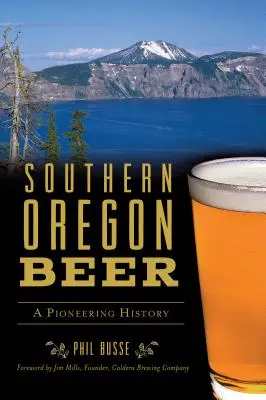 Pivo južného Oregonu: priekopnícka história - Southern Oregon Beer: A Pioneering History