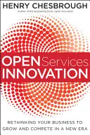 Inovácie v oblasti otvorených služieb: Prehodnotenie vášho podnikania s cieľom rásť a konkurovať v novej ére - Open Services Innovation: Rethinking Your Business to Grow and Compete in a New Era