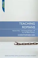 Vyučovanie listu Rimanom: 1. diel: Odhaľovanie listu Rimanom 1-8 pre učiteľa Biblie - Teaching Romans: Volume 1: Unlocking Romans 1-8 for the Bible Teacher