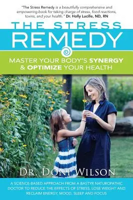 Liečba stresu: Stres: Riešenie stresu: Ovládnite synergiu svojho tela a optimalizujte svoje zdravie - The Stress Remedy: Master Your Body's Synergy and Optimize Your Health