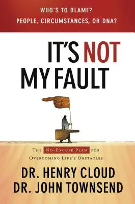 Nie je to moja vina: Plán na prekonanie životných prekážok bez výhovoriek - It's Not My Fault: The No-Excuse Plan for Overcoming Life's Obstacles