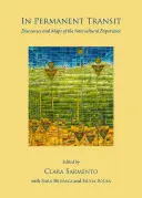 V permanentnom tranzite: Diskurzy a mapy medzikultúrnej skúsenosti - In Permanent Transit: Discourses and Maps of the Intercultural Experience