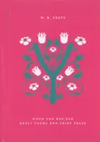 Keď zostarneš: Rané básne a rozprávky - When You Are Old: Early Poems and Fairy Tales
