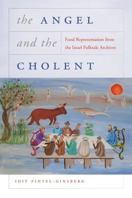 Anjel a cholent: Chentel a anjel z archívu izraelských ľudových rozprávok - The Angel and the Cholent: Food Representation from the Israel Folktale Archives