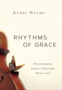 Rytmy milosti: Objavte Boží rytmus pre svoj život - Rhythms of Grace: Discovering God's Tempo for Your Life