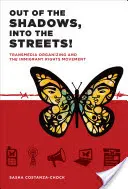 Z tieňa do ulíc! Hnutie za práva prisťahovalcov: Transmediálne organizovanie a hnutie za práva prisťahovalcov - Out of the Shadows, Into the Streets!: Transmedia Organizing and the Immigrant Rights Movement