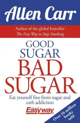 Dobrý cukor, zlý cukor: Zbavte sa závislosti na cukre a uhľohydrátoch - Good Sugar Bad Sugar: Eat Yourself Free from Sugar and Carb Addiction