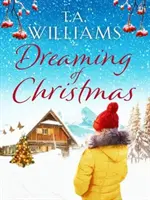 Snívanie o Vianociach - strhujúci pocitový román vo vysokých Alpách - Dreaming of Christmas - An enthralling feel-good romance in the high Alps