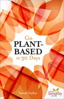 Prejsť na rastlinnú stravu za 30 dní - Go Plant-Based in 30 Days