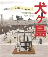 Zbierka Wesa Andersona: Isle of Dogs (Psí ostrov) - The Wes Anderson Collection: Isle of Dogs